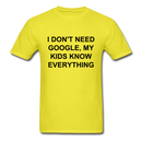 I Don't Need Google, Unisex Classic T-Shirt - yellow