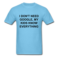 I Don't Need Google, Unisex Classic T-Shirt - aquatic blue