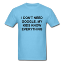 I Don't Need Google, Unisex Classic T-Shirt - aquatic blue