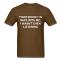 Your Secret Is Safe With Me Unisex Classic T-Shirt - brown