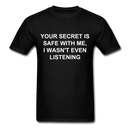 Your Secret Is Safe With Me Unisex Classic T-Shirt - black
