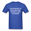 Your Secret Is Safe With Me Unisex Classic T-Shirt - royal blue