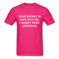 Your Secret Is Safe With Me Unisex Classic T-Shirt - fuchsia