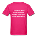 I Used To Have Superpowers Unisex Classic T-Shirt - fuchsia