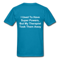 I Used To Have Superpowers Unisex Classic T-Shirt - turquoise
