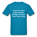 I Used To Have Superpowers Unisex Classic T-Shirt - turquoise