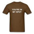 You're In My Spot Unisex Classic T-Shirt - brown