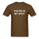 You're In My Spot Unisex Classic T-Shirt - brown