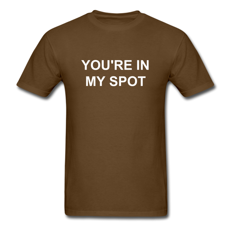 You're In My Spot Unisex Classic T-Shirt - brown