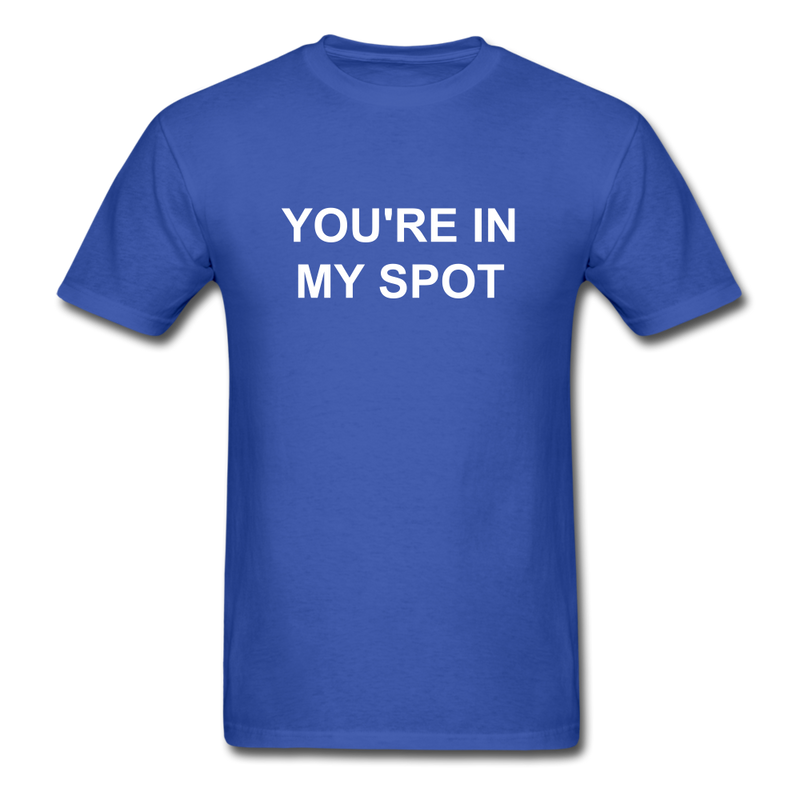 You're In My Spot Unisex Classic T-Shirt - royal blue
