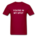 You're In My Spot Unisex Classic T-Shirt - dark red