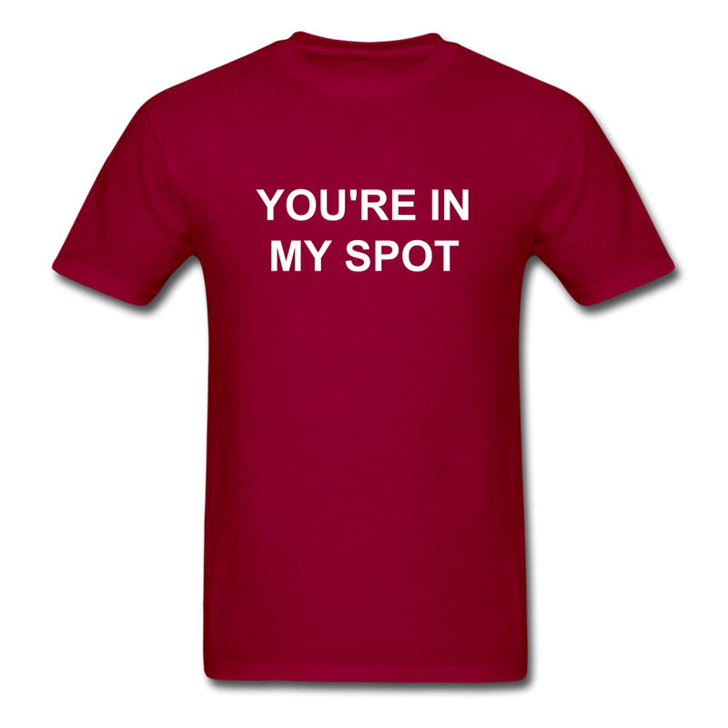 You're In My Spot Unisex Classic T-Shirt - dark red
