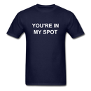 You're In My Spot Unisex Classic T-Shirt - navy