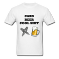 Cars Beer Cool Shit Unisex Classic T-Shirt - white