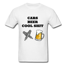 Cars Beer Cool Shit Unisex Classic T-Shirt - white