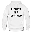 I Used To Be A Sober Mom Heavy Blend Adult Hoodie - white