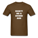 Don't Be A Dumb Ass Unisex Classic T-Shirt - brown