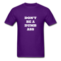 Don't Be A Dumb Ass Unisex Classic T-Shirt - purple
