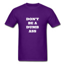 Don't Be A Dumb Ass Unisex Classic T-Shirt - purple