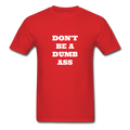 Don't Be A Dumb Ass Unisex Classic T-Shirt - red
