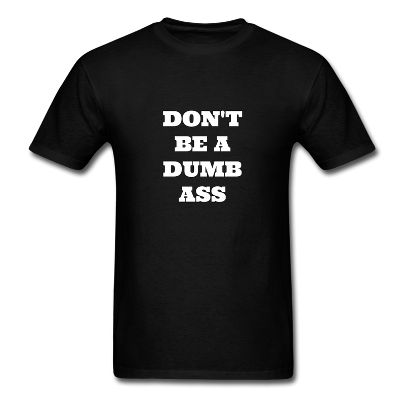 Don't Be A Dumb Ass Unisex Classic T-Shirt - black