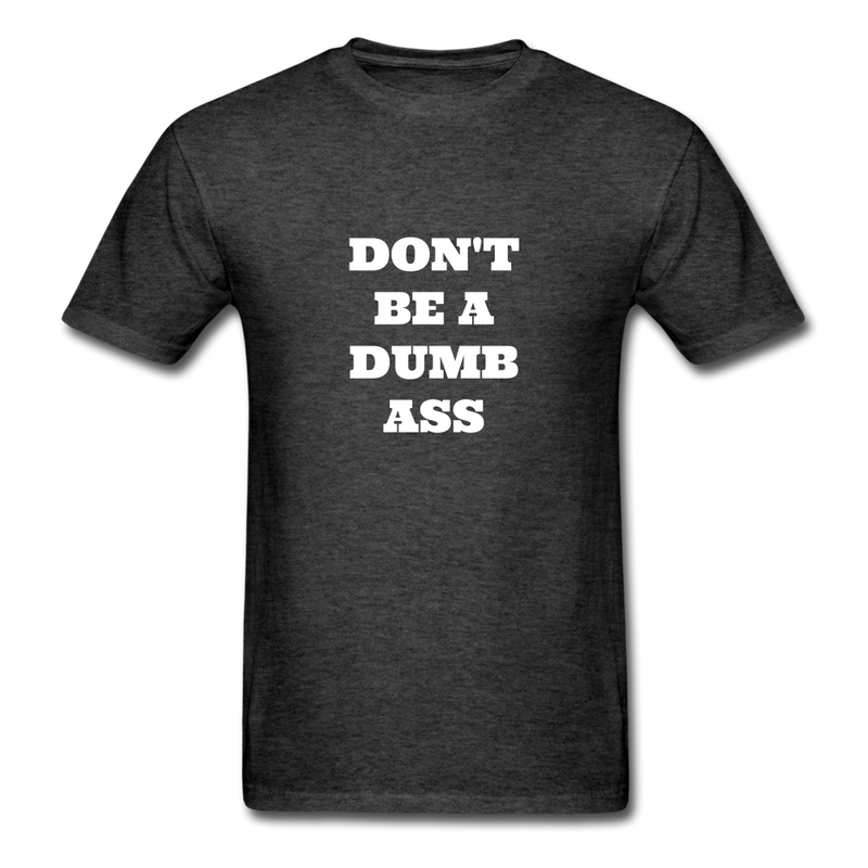 Don't Be A Dumb Ass Unisex Classic T-Shirt - heather black