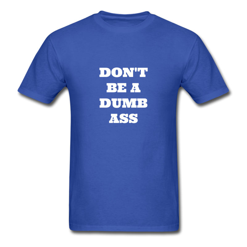 Don't Be A Dumb Ass Unisex Classic T-Shirt - royal blue
