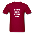 Don't Be A Dumb Ass Unisex Classic T-Shirt - dark red