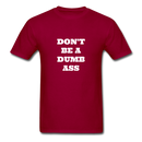 Don't Be A Dumb Ass Unisex Classic T-Shirt - dark red