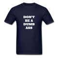 Don't Be A Dumb Ass Unisex Classic T-Shirt - navy