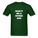 Don't Be A Dumb Ass Unisex Classic T-Shirt - forest green