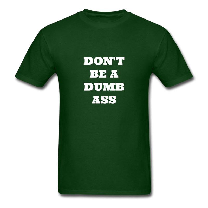 Don't Be A Dumb Ass Unisex Classic T-Shirt - forest green