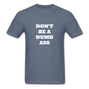 Don't Be A Dumb Ass Unisex Classic T-Shirt - denim