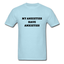 My Anxieties Have Anxieties Unisex Classic T-Shirt - powder blue