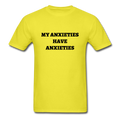 My Anxieties Have Anxieties Unisex Classic T-Shirt - yellow