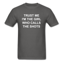 Trust Me I'm The Girl Who Calls The Shots Unisex Classic T-Shirt - charcoal
