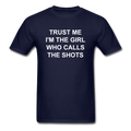Trust Me I'm The Girl Who Calls The Shots Unisex Classic T-Shirt - navy