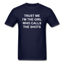 Trust Me I'm The Girl Who Calls The Shots Unisex Classic T-Shirt - navy
