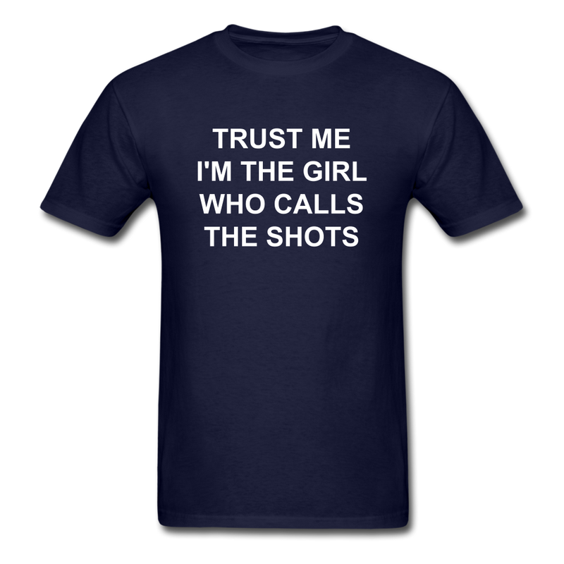 Trust Me I'm The Girl Who Calls The Shots Unisex Classic T-Shirt - navy