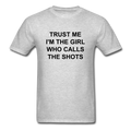 Trust Me I'm The Girl Who Calls The Shots Unisex Classic T-Shirt - heather gray