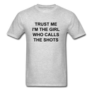 Trust Me I'm The Girl Who Calls The Shots Unisex Classic T-Shirt - heather gray