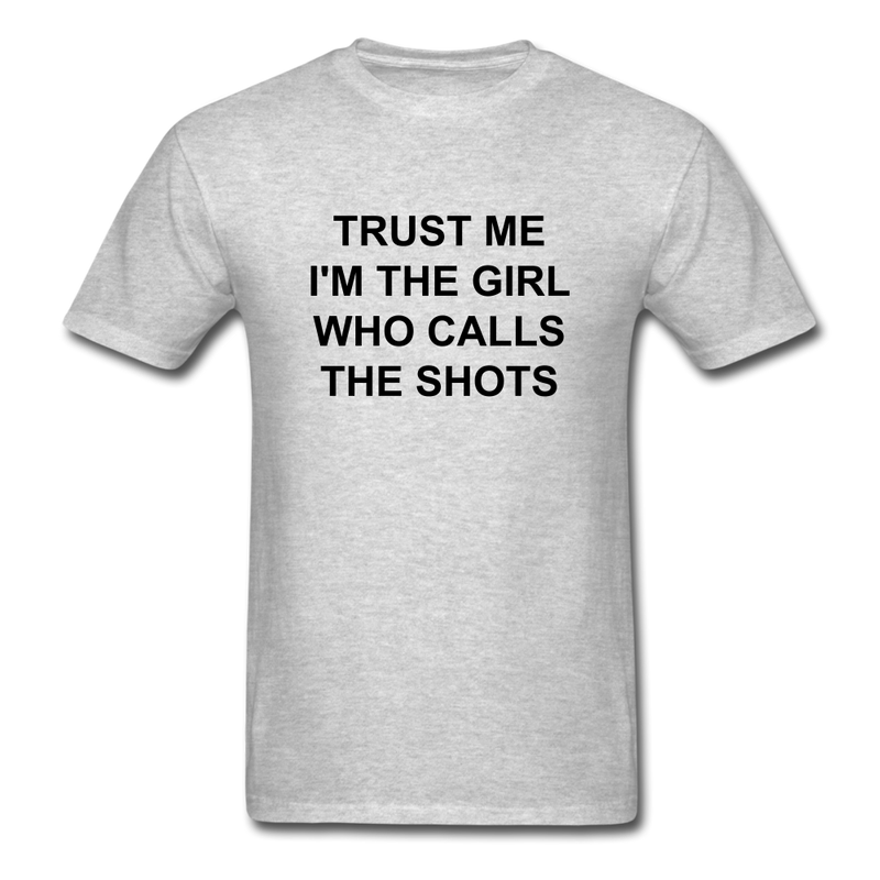 Trust Me I'm The Girl Who Calls The Shots Unisex Classic T-Shirt - heather gray