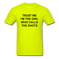 Trust Me I'm The Girl Who Calls The Shots Unisex Classic T-Shirt - safety green