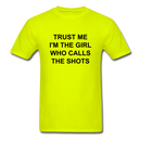 Trust Me I'm The Girl Who Calls The Shots Unisex Classic T-Shirt - safety green