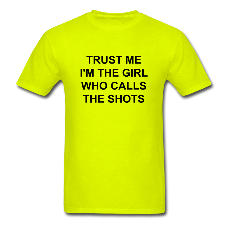 Trust Me I'm The Girl Who Calls The Shots Unisex Classic T-Shirt - safety green