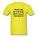 Trust Me I'm The Girl Who Calls The Shots Unisex Classic T-Shirt - yellow