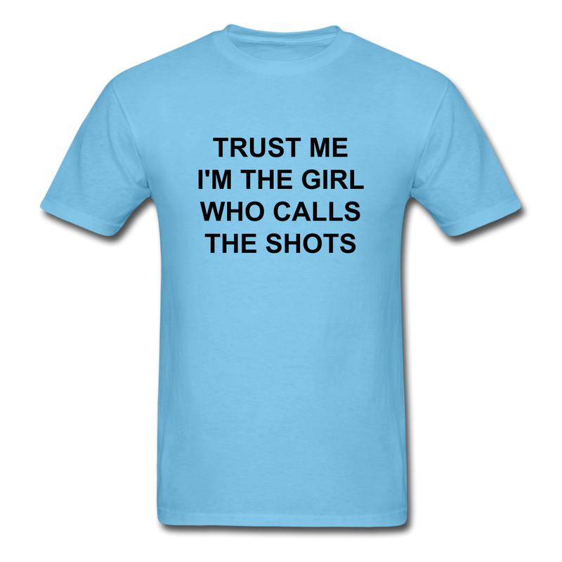 Trust Me I'm The Girl Who Calls The Shots Unisex Classic T-Shirt - aquatic blue