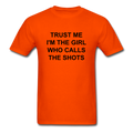 Trust Me I'm The Girl Who Calls The Shots Unisex Classic T-Shirt - orange