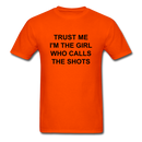 Trust Me I'm The Girl Who Calls The Shots Unisex Classic T-Shirt - orange
