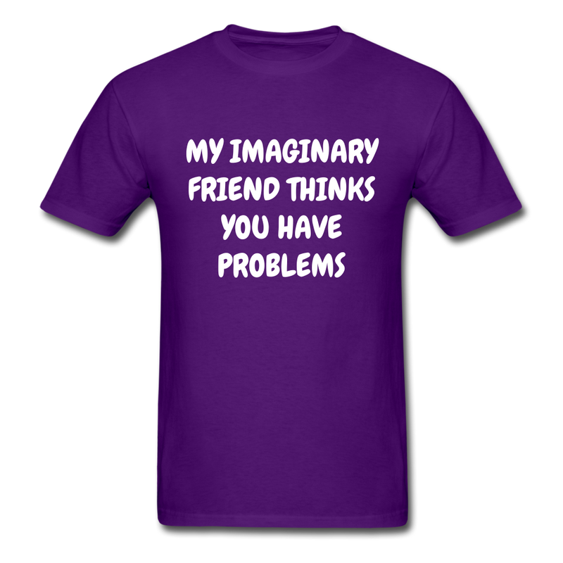 My Imaginary Friend Thinks You Have Problems Unisex Classic T-Shirt - purple